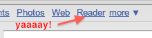 Reader is Back! So you're tellin' me Doc, that Google Reader is back in the bar??